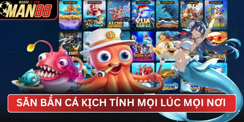Săn Bắn Cá Kịch Tính Mọi Lúc Mọi Nơi