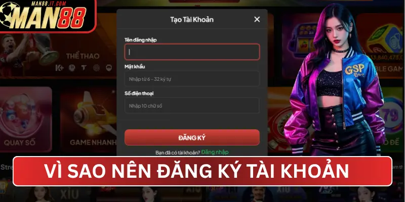 Vì sao nên đăng ký tài khoản tại MAN88?