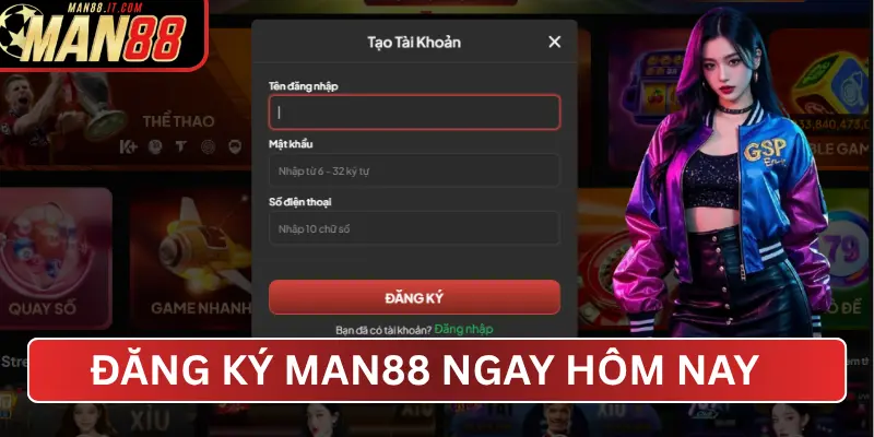 Đăng ký MAN88 ngay hôm nay