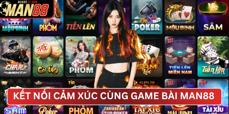 Kết nối cảm xúc cùng Game Bài MAN88