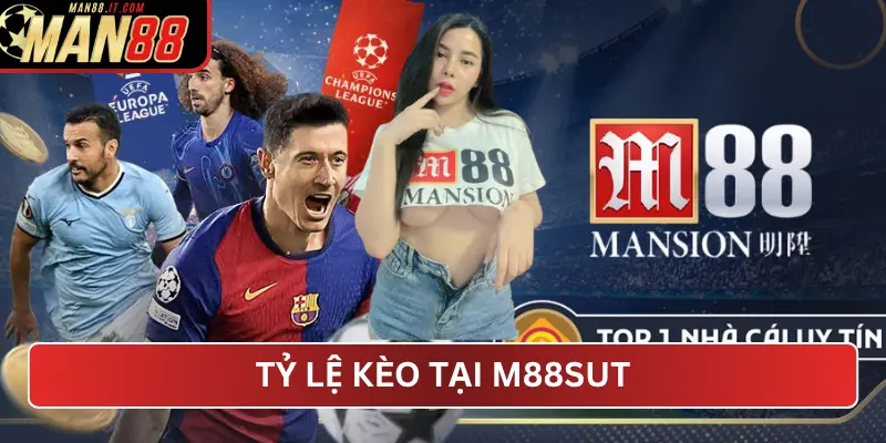 Tỷ Lệ Kèo Tại M88Sut – Chính Xác Và Cập Nhật Liên Tục