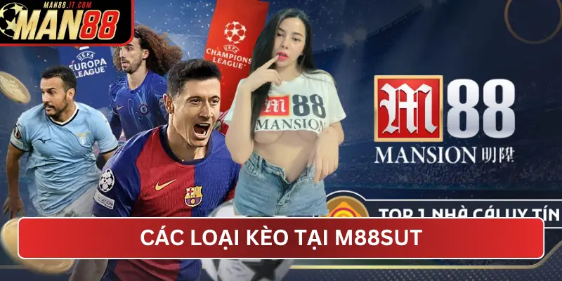 Các Loại Kèo Tại M88Sut