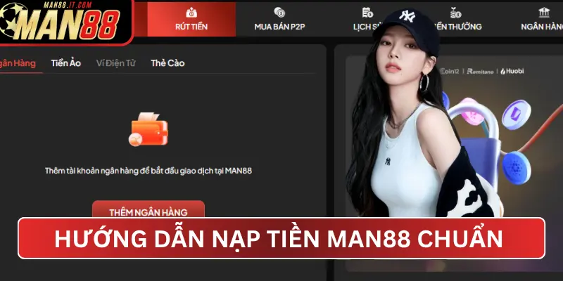 Hướng Dẫn Nạp Tiền MAN88 Chuẩn Từng Bước
