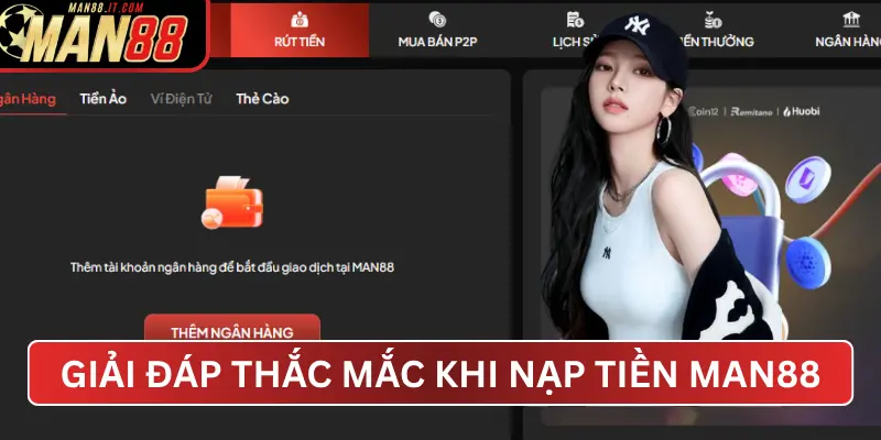 Giải Đáp Thắc Mắc Khi Nạp Tiền MAN88