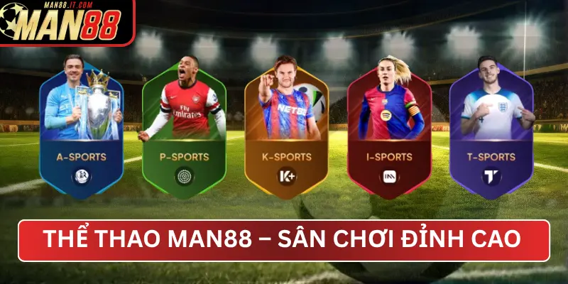Thể Thao MAN88 – Sân Chơi Cá Cược Đỉnh Cao