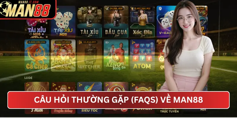 Câu Hỏi Thường Gặp (FAQs) Về MAN88
