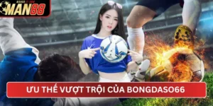Ưu Thế Vượt Trội Của Bongdaso66 Trong Giới Soi Kèo